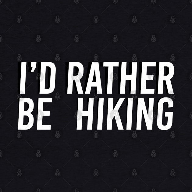 I'd Rather Be Hiking by Yeaha